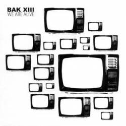 Bak XIII : We Are Alive